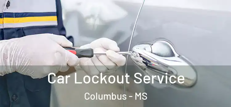 Car Lockout Service Columbus - MS
