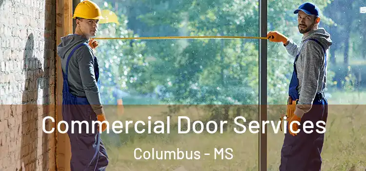 Commercial Door Services Columbus - MS