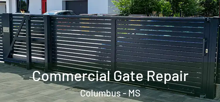 Commercial Gate Repair Columbus - MS