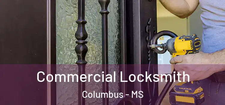 Commercial Locksmith Columbus - MS