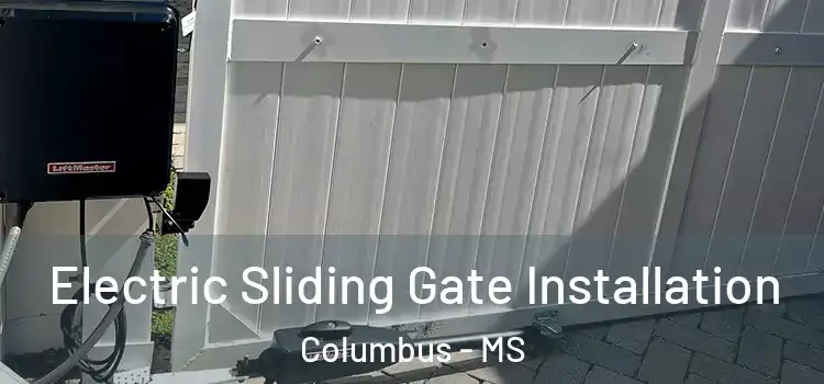 Electric Sliding Gate Installation Columbus - MS