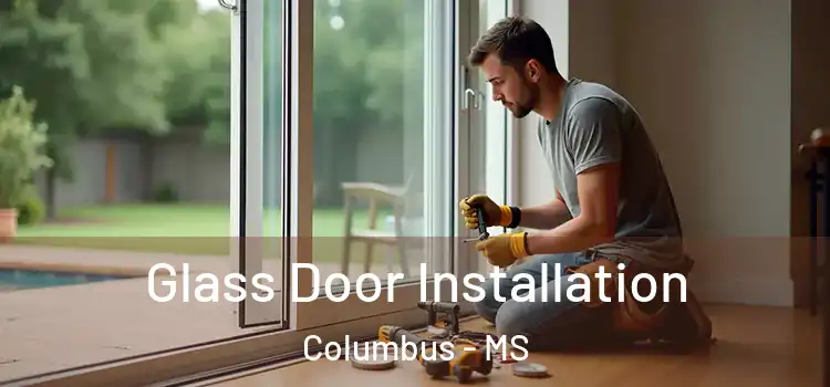 Glass Door Installation Columbus - MS