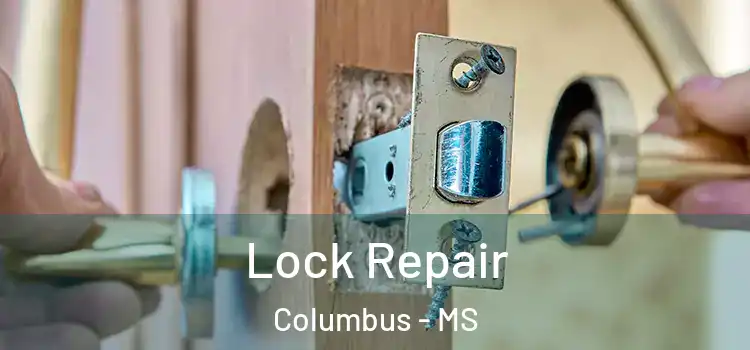 Lock Repair Columbus - MS