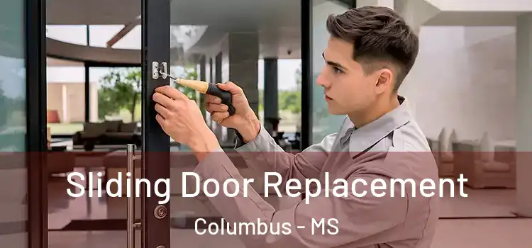 Sliding Door Replacement Columbus - MS