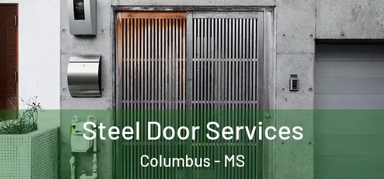 Steel Door Services Columbus - MS